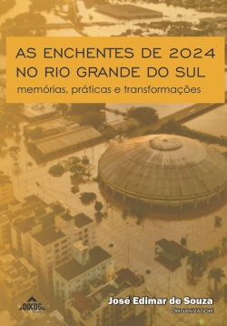 As enchentes de 2024 no Rio Grande do Sul: memórias, práticas e transformações